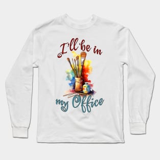 I'll Be In My Office Long Sleeve T-Shirt